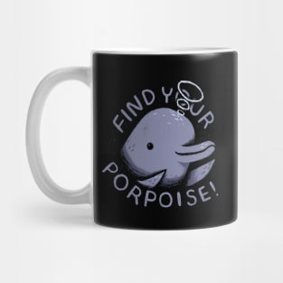 find your porpoise Mug